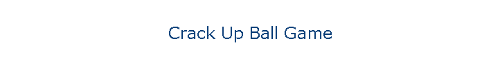 Crack Up Ball Game