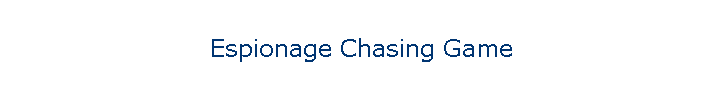 Espionage Chasing Game