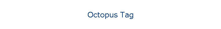 Octopus Tag