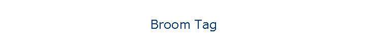Broom Tag