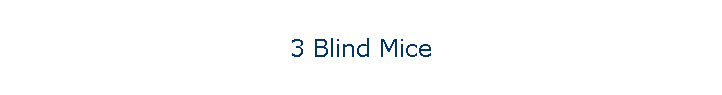 3 Blind Mice