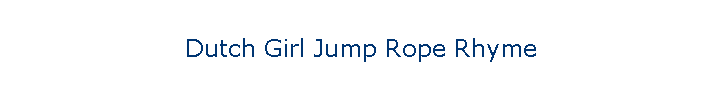 Dutch Girl Jump Rope Rhyme